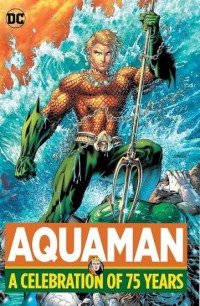 Image of Aquaman: a celebration of 75 years