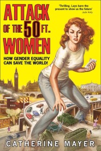 Image of Attack of the 50 ft. Women: How Gender Equality can Save the World!