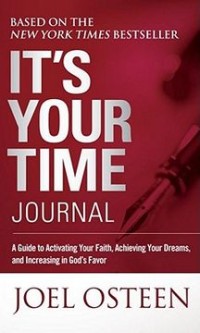 Image of It's Your Time Journal: a guide to activating your faith, achieving your dreams, and increasing in God's favor