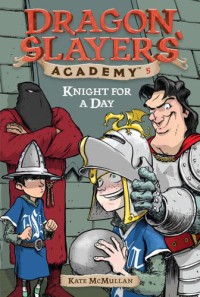 Image of Knight for a Day: Dragon Slayers' Academy 5