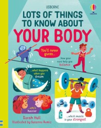 Image of Lots of Things to Know About: Your Body