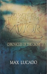 Image of No Wonder They Call Him Savior: Chronicles of The Cross