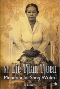 Image of Ny. Lie Tjian Tjoen: mendahului sang waktu