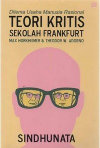 Image of Teori Kritis Sekolah Fankfurt: Dilema Usaha Manusia Rasional - Max Horkheimer dan Theodor W. Adorno