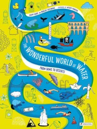 Image of The Wonderful World of Water: from Dams to Deserts