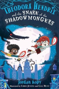 Image of Theodora Hendrix and the Snare of the Shadowmongers