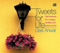 Image of Tweets for Life: 200 wisdoms for a happy, healthy, and balanced life